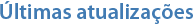 Últimas atualizações
